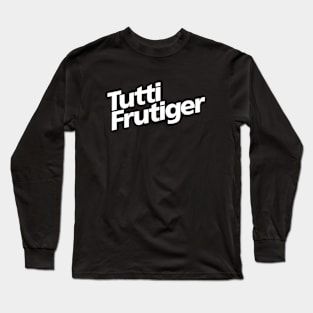 Tutti Frutiger Long Sleeve T-Shirt